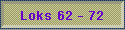 Loks 62 - 72